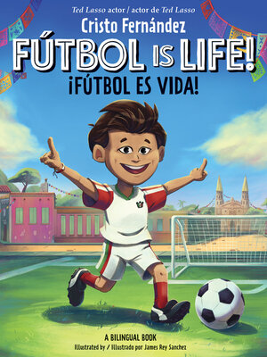 cover image of Fútbol Is Life! / ¡Fútbol es vida! (Bilingual Storybook)
